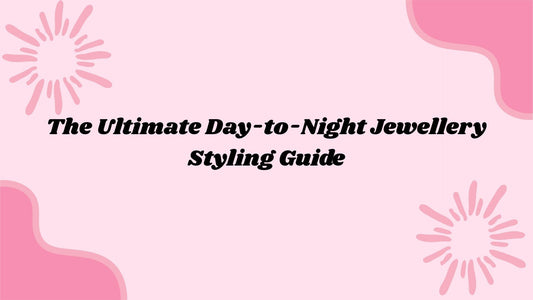 The Ultimate Day-to-Night Jewlellery Styling Guide ✨