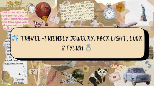 ✈️ Travel-Friendly Jewelry: Pack Light, Look Stylish 💍