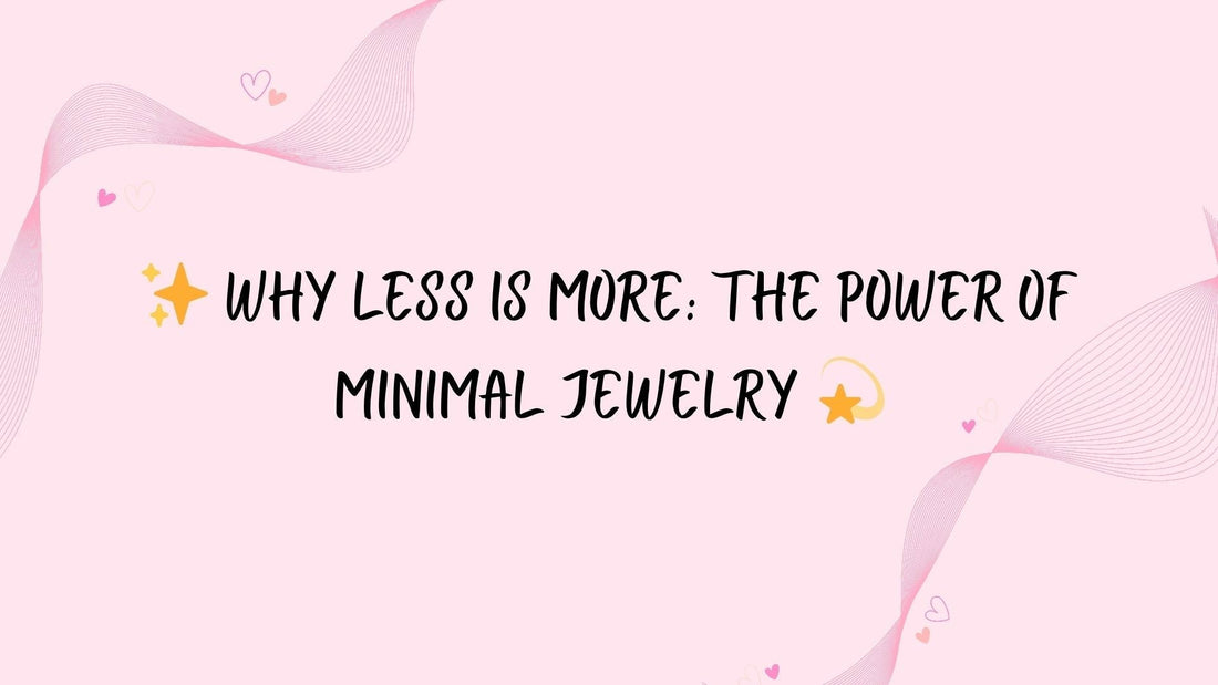 ✨ Why Less is More: The Power of Minimal Jewelry 💫